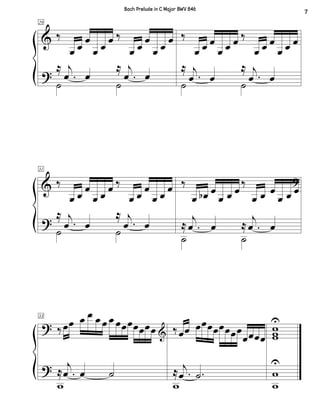 &
?
29
‰
œ œ œ
œ œ œ ‰
œ œ œ
œ œ œ
˙ ˙
≈
.
j
œ œ
≈
.
j
œ œ
‰
œ œ œ
œ œ œ ‰
œ œ œ
œ œ œ
˙ ˙
≈
.
j
œ œ
≈
.
j
œ œ
&
?
31
‰
œ œ œ
œ œ œ ‰
œ œ œ
œ œ œ
˙ ˙
≈
.
j
œ œ
≈
.
j
œ œ
‰
œ œb œ
œ œ œ
‰
œ œ œ
œ œ œ
?
˙ ˙
≈ .
j
œ œ ≈ .
j
œ œ
?
?
33
‰œœ œ œ œ œ œ œœœœœœœ &
w
≈ .
j
œ œ ˙
‰œœ œœœœœœœœ
œœœœ
w
≈ .
j
œ .˙
www
U
w
w
U
7
Bach Prelude in C Major BWV 846
 