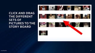 CLICK AND DRAG
THE DIFFERENT
SETS OF
PICTURES TO THE
STORY BOARD
2015mftpulido 16
 
