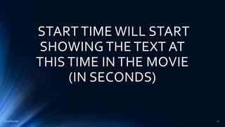 START TIME WILL START
SHOWING THE TEXT AT
THIS TIME IN THE MOVIE
(IN SECONDS)
2015mftpulido 27
 