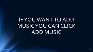 IFYOU WANT TO ADD
MUSICYOU CAN CLICK
ADD MUSIC
2015mftpulido 38
 