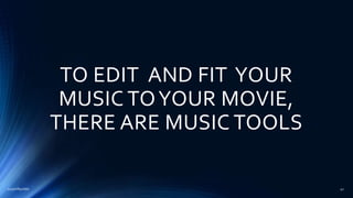 TO EDIT AND FIT YOUR
MUSIC TOYOUR MOVIE,
THERE ARE MUSIC TOOLS
2015mftpulido 41
 
