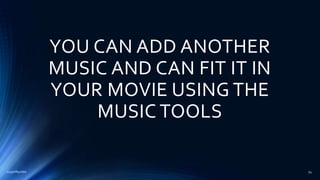 YOU CAN ADD ANOTHER
MUSIC AND CAN FIT IT IN
YOUR MOVIE USING THE
MUSIC TOOLS
2015mftpulido 54
 