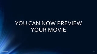 YOU CAN NOW PREVIEW
YOUR MOVIE
2015mftpulido 74
 