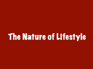 The Nature of Lifestyle
 