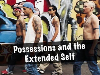 Possessions and the
Extended Self
 