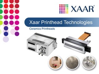 1
05 Apr 20171VersionXA-045975-PUXaar Printhead Technologies - CeramicsCeramics
Xaar Printhead Technologies
Ceramics Printheads
 