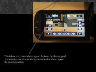 This is how you control shutter speed, the faster the shutter speed
the less crisp vice versa as less light whereas slow shutter speed
the more light enters.
 