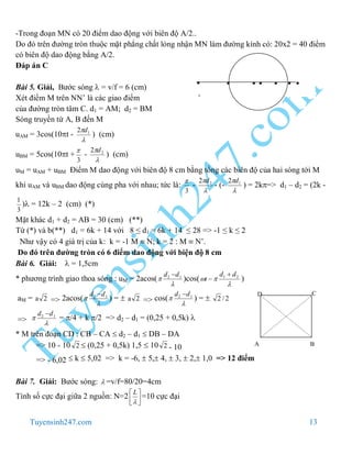 Tuyensinh247.com 13
-Trong đoạn MN có 20 điểm dao động với biên độ A/2..
Do đó trên đường tròn thuộc mặt phẳng chất lỏng n...