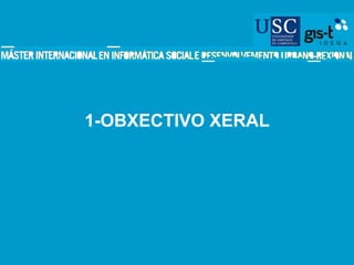 1-OBXECTIVO XERAL