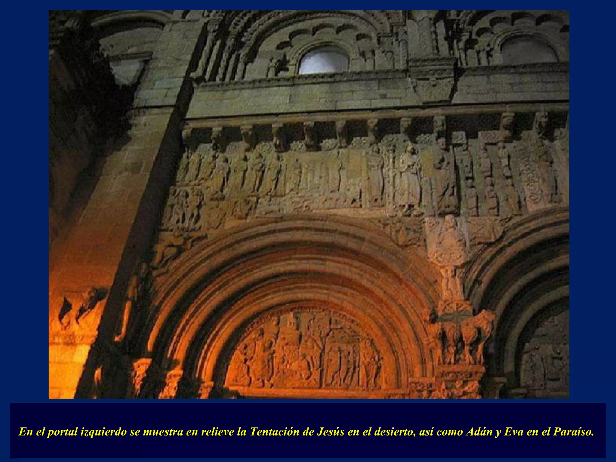 En el portal izquierdo se muestra en relieve la Tentación de Jesús en el desierto, así como Adán y Eva en el Paraíso.  