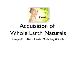 Acquisition of  Whole Earth Naturals ,[object Object]