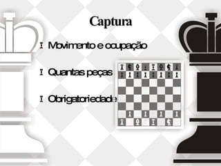 Captura Movimento e ocupação Quantas peças Obrigatoriedade  