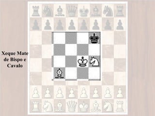 Xeque Mate
 de Bispo e
  Cavalo
 