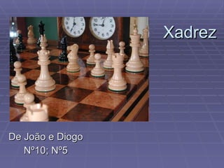 Xadrez De João e Diogo Nº10; Nº5 