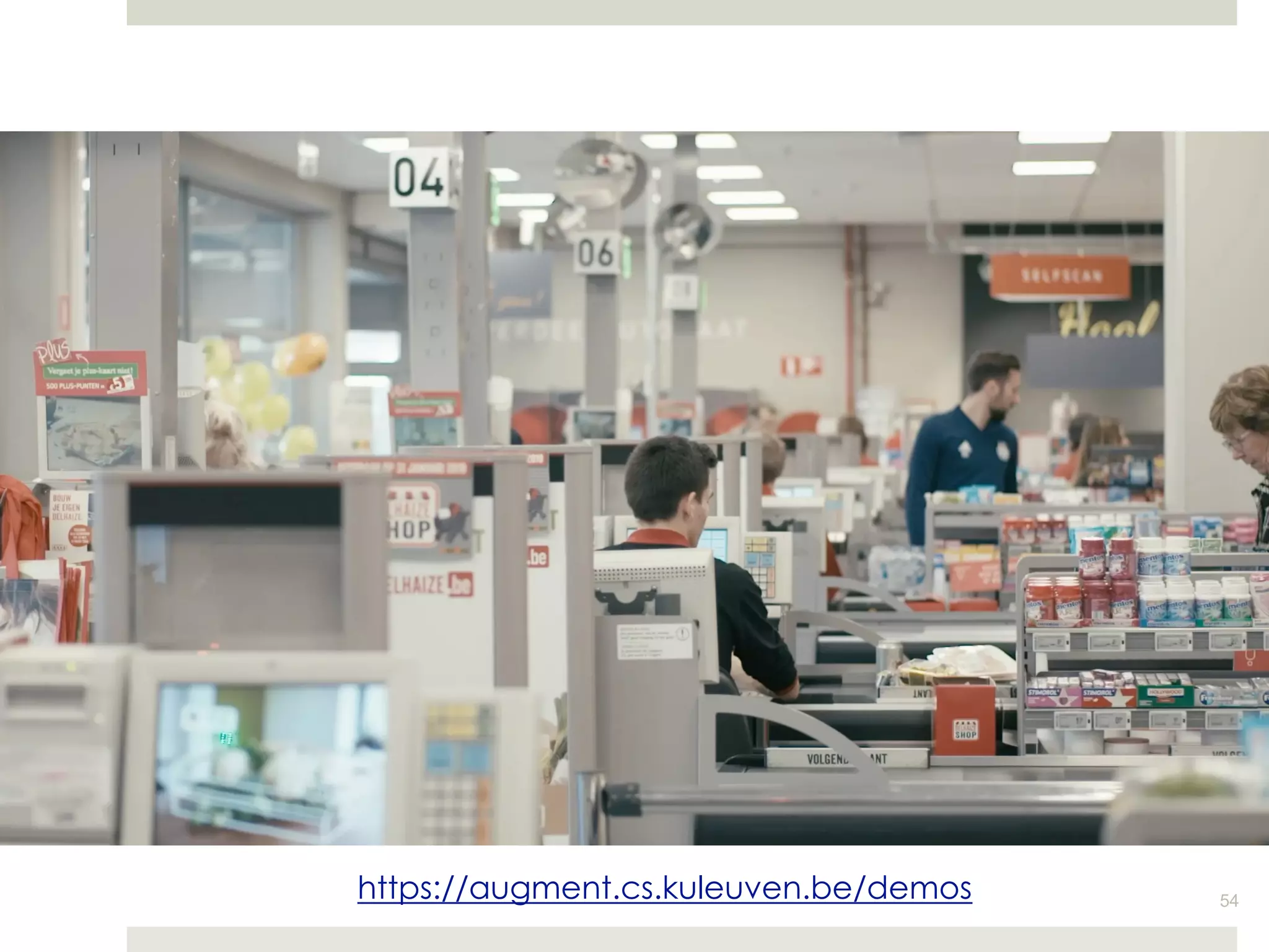 54
https://augment.cs.kuleuven.be/demos
 