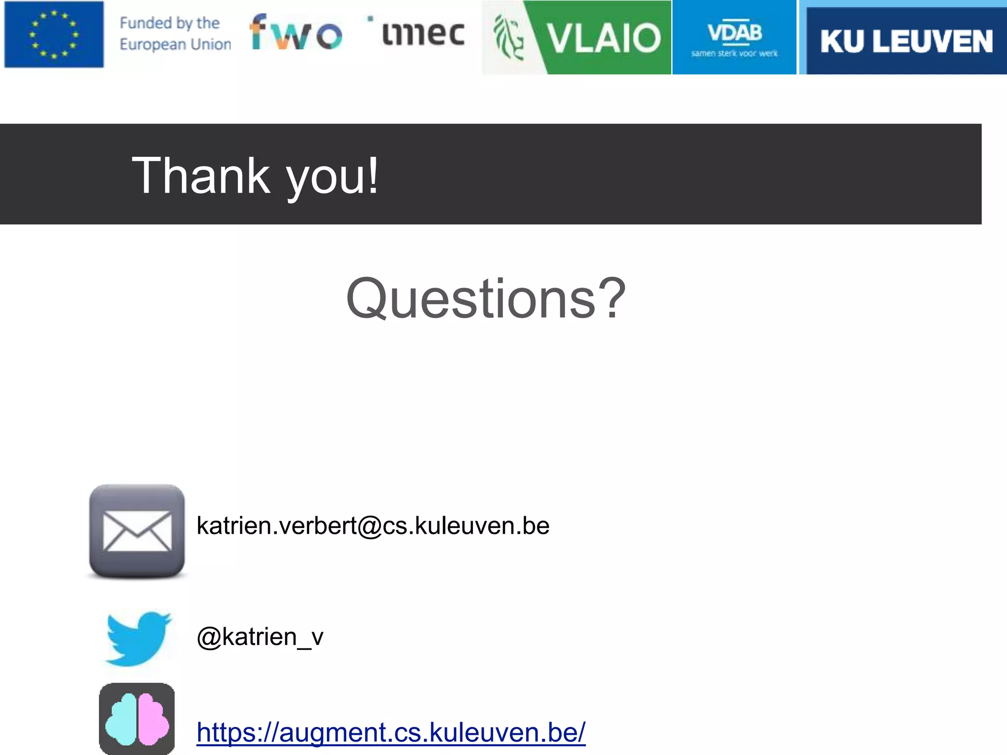Questions?
katrien.verbert@cs.kuleuven.be
@katrien_v
Thank you!
https://augment.cs.kuleuven.be/
 