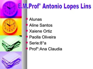 






Alunas
Aline Santos
Xaiene Ortiz
Paolla Oliveira
Serie:8°a
Prof°:Ana Claudia

 