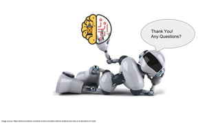 Thank You!
Any Questions?
Image source: https://killerinnovations.com/what-is-the-innovation-behind-chatbots-and-why-is-it-important-s12-ep5/
 