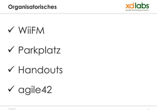 Organisatorisches



 WiiFM

 Parkplatz

 Handouts

 agile42
17.04.2013          4
 