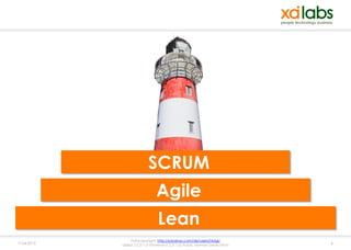 SCRUM
                                Agile
                                Lean
                  Fotocopyright: http://pixabay.com/de/users/Holgi/
17.04.2013   Lizenz: CC0 1.0 Universal (CC0 1.0) Public Domain Dedication   6
 