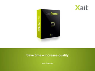 Save time – increase quality Kris Sæther 