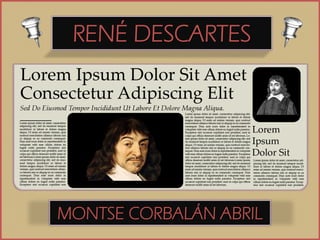 RENÉ DESCARTES
MONTSE CORBALÁN ABRIL
 