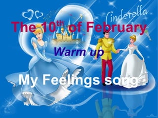 The 10 th  of February Warm up My Feelings song 