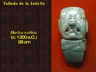 Hacha votiva   (c. 1200 a.C.) 28 cm Tallado de la Jadeita 