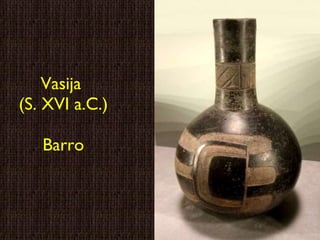 Vasija  (S. XVI a.C.)  Barro 