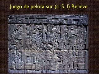 Juego de pelota sur (c. S. I) Relieve 