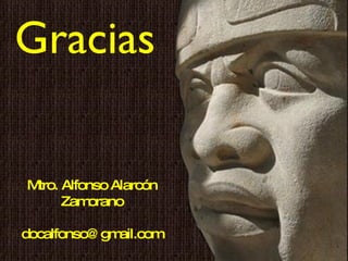 Gracias Mtro. Alfonso Alarcón Zamorano [email_address] 