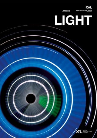 XAL
   WWW.XAL.COM    XENON ARCHITECTURAL LIGHTING
 OFFICE@XAL.COM                     Magazine 11




LIGHT