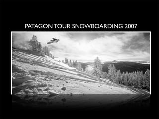 PATAGON TOUR SNOWBOARDING 2007
