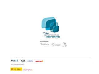 SOCIOS FUNDADORES




             SOCIOS Y COLABORADORES




            CON EL APOYO INSTITUCIONAL DE




www.generacionesinteractivas.org
 