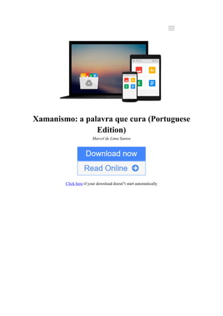Xamanismo: a palavra que cura (Portuguese
Edition)
Marcel de Lima Santos
Click here if your download doesn"t start automatically
 