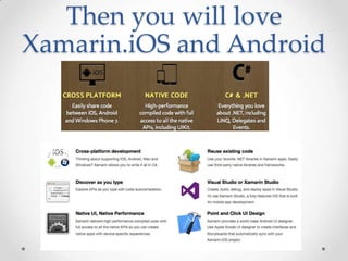 Then you will love
Xamarin.iOS and Android
 