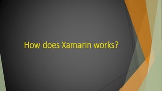 How does Xamarin works?
 