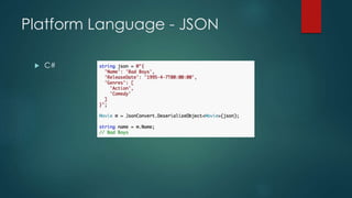 Platform Language - JSON
 C#
 