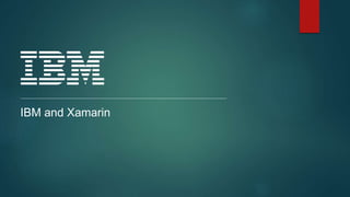 IBM and Xamarin
 