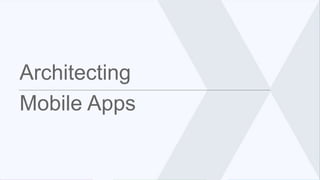 Architecting
Mobile Apps
 
