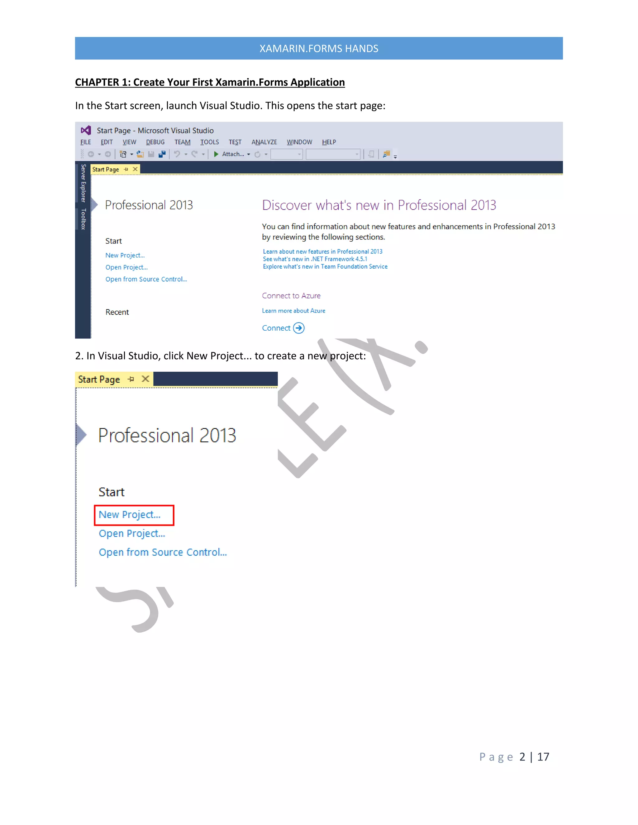 P a g e 2 | 17
XAMARIN.FORMS HANDS
CHAPTER 1: Create Your First Xamarin.Forms Application
In the Start screen, launch Visual Studio. This opens the start page:
2. In Visual Studio, click New Project... to create a new project:
 
