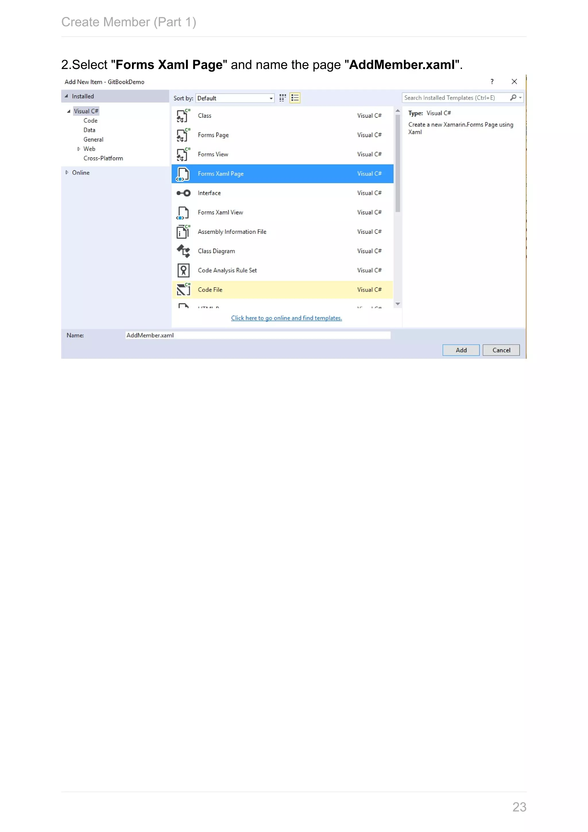 2.Select	"Forms	Xaml	Page"	and	name	the	page	"AddMember.xaml". Create	Member	(Part	1) 23 