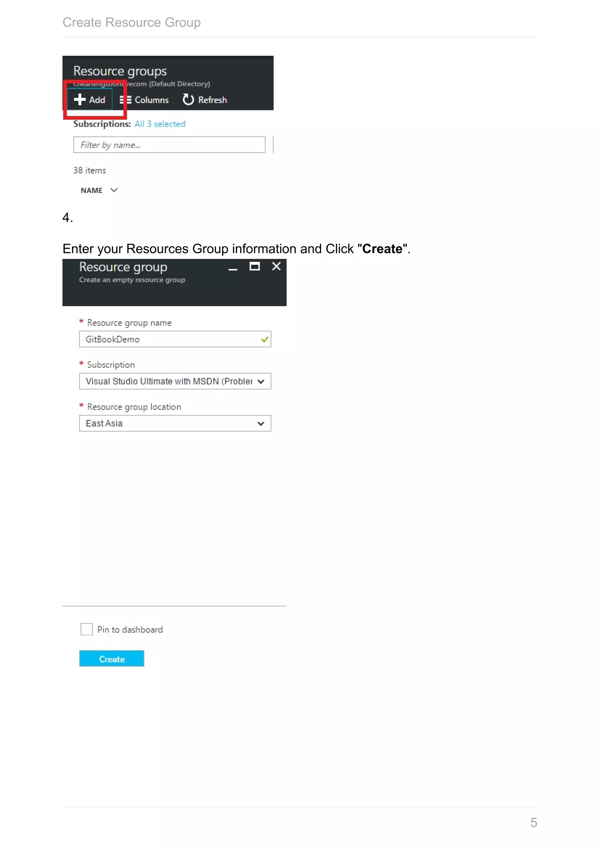 4. Enter	your	Resources	Group	information	and	Click	"Create". Create	Resource	Group 5 
