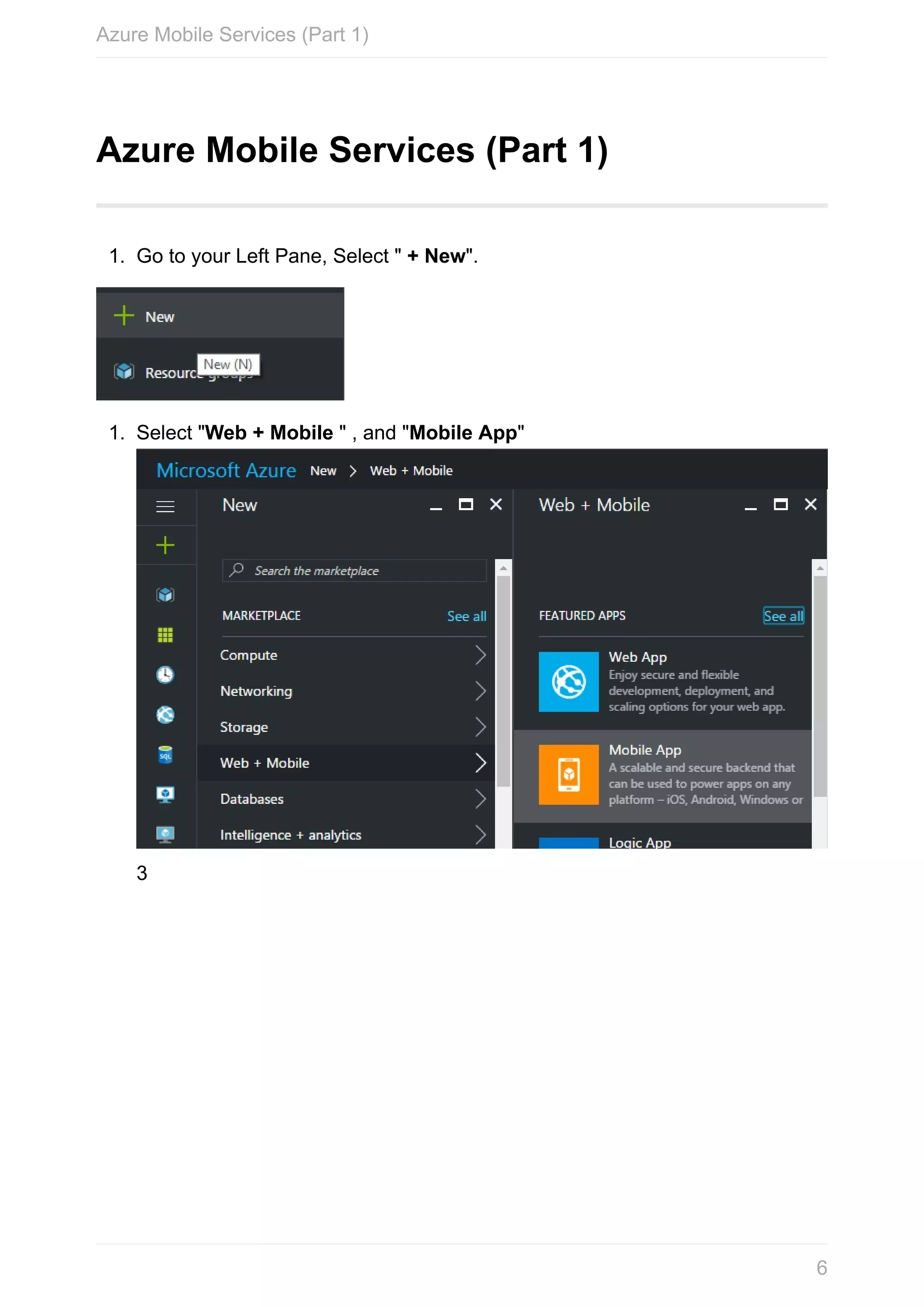 Azure	Mobile	Services	(Part	1) 1. Go	to	your	Left	Pane,	Select	"	+	New". 1. Select	"Web	+	Mobile	"	,	and	"Mobile	App" 3 Azure	Mobile	Services	(Part	1) 6 