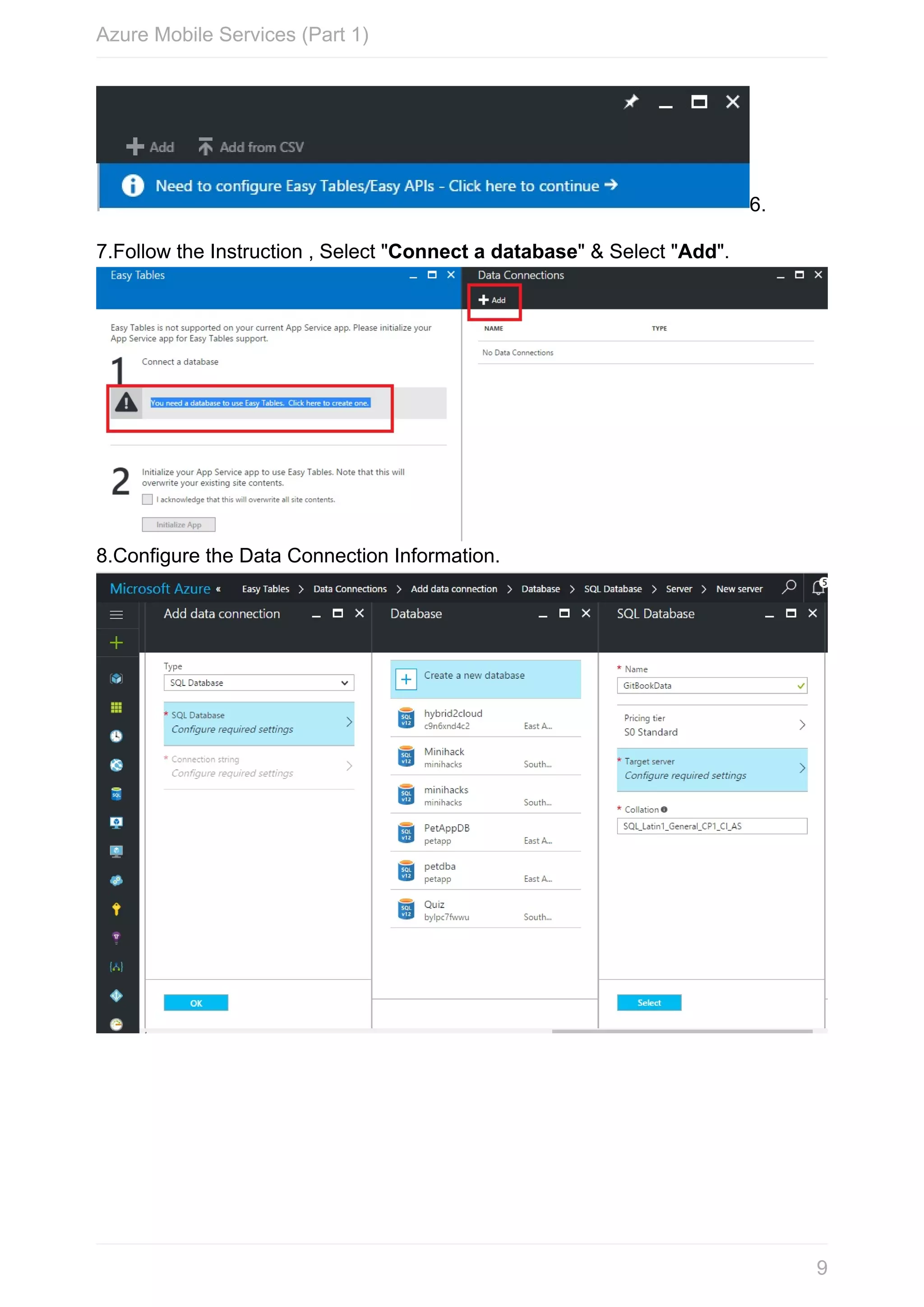 6. 7.Follow	the	Instruction	,	Select	"Connect	a	database"	&	Select	"Add". 8.Configure	the	Data	Connection	Information. Azure	Mobile	Services	(Part	1) 9 