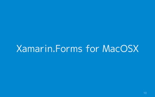 Xamarin.Forms for MacOSX
10
 
