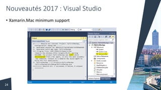 Nouveautés 2017 : Visual Studio
• Xamarin.Mac minimum support
24
 
