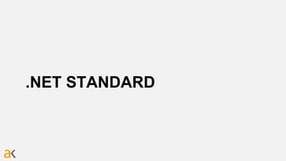 .NET STANDARD
 