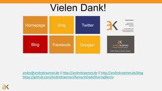 Homepage
andre@andrekraemer.de | http://andrekraemer.de | http://andrekraemer.de/blog
https://github.com/AndreKraemer/XamarinCodeSharingDemo
Vielen Dank!
Blog
Xing
Facebook
Twitter
Google+
 