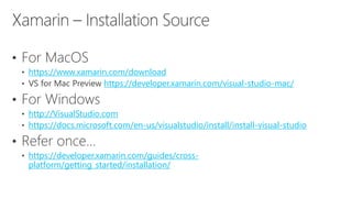 https://www.xamarin.com/download
https://developer.xamarin.com/visual-studio-mac/
http://VisualStudio.com
https://docs.microsoft.com/en-us/visualstudio/install/install-visual-studio
https://developer.xamarin.com/guides/cross-
platform/getting_started/installation/
 